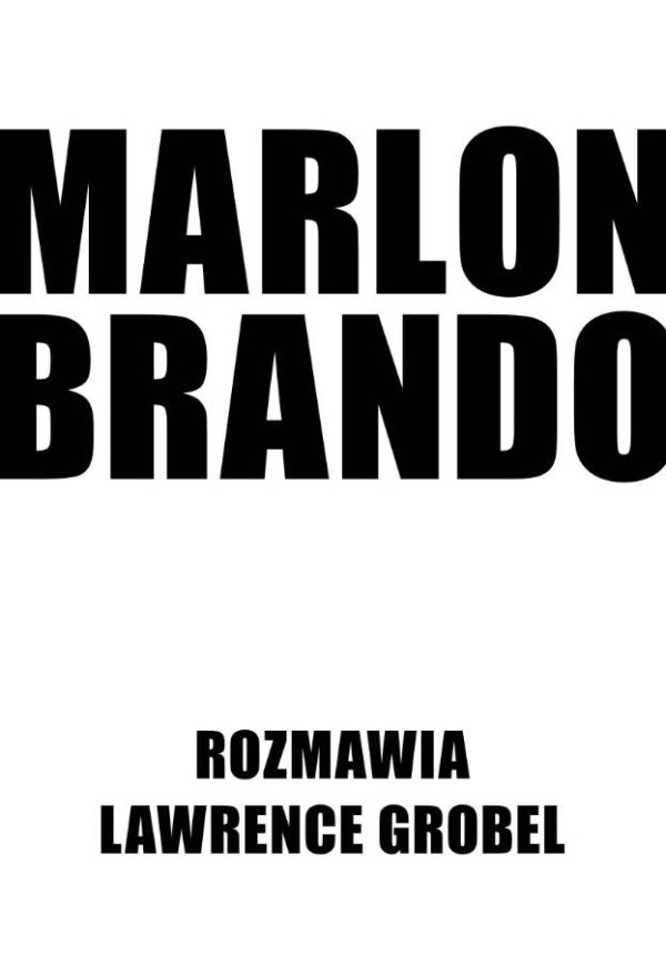 Marlon Brando. Rozmawia Lawrence Grobel <span class="nwyd">(nowe wydanie)</span>