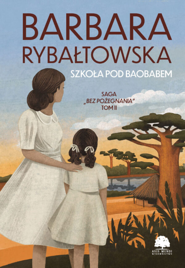 Saga BEZ POŻEGNANIA. Tom 2. Szkoła pod baobabem