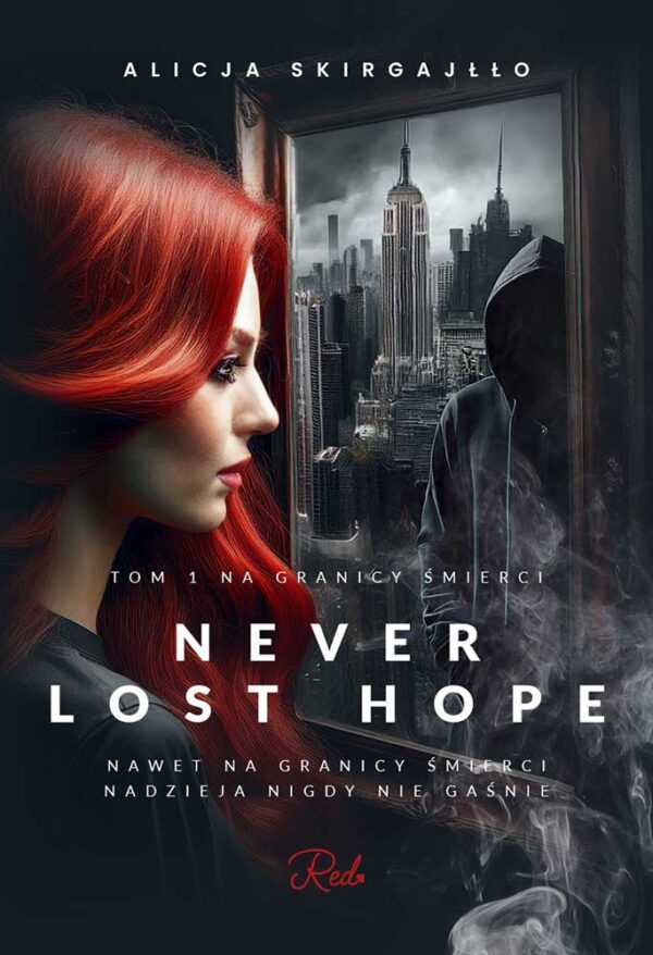 Never Lost Hope. Tom 1. Na granicy śmierci