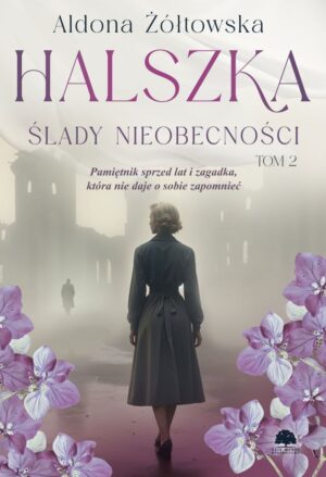 Halszka. Tom 2. Ślady nieobecności <br/><span class="limit">(seria limitowana z autografem Autorki)</span>