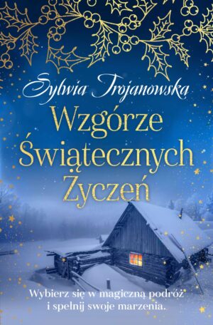 Wzgórze Świątecznych Życzeń <br/><span class="limit">(seria limitowana z autografem Autorki)</span>
