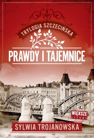 Trylogia szczecińska. Tom 2. Prawdy i tajemnice