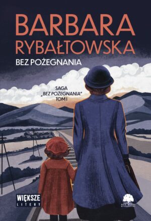 Saga BEZ POŻEGNANIA. Tom 1. Bez pożegnania