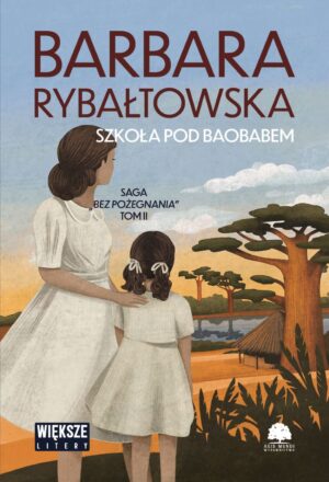 Saga BEZ POŻEGNANIA. Tom 2. Szkoła pod baobabem