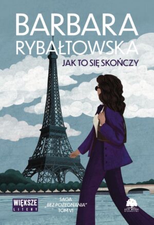Saga BEZ POŻEGNANIA. Tom 6. Jak to się skończy