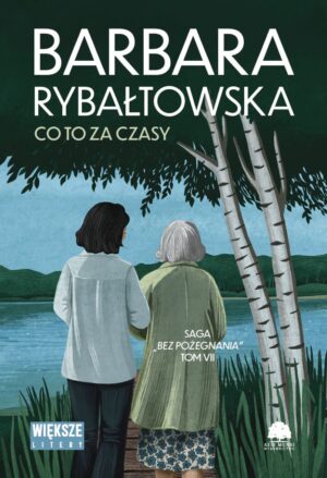 Saga BEZ POŻEGNANIA. Tom 7. Co to za czasy