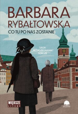 Saga BEZ POŻEGNANIA. Tom 8. Co tu po nas zostanie