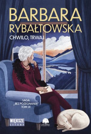 Saga BEZ POŻEGNANIA. Tom 9. Chwilo, trwaj
