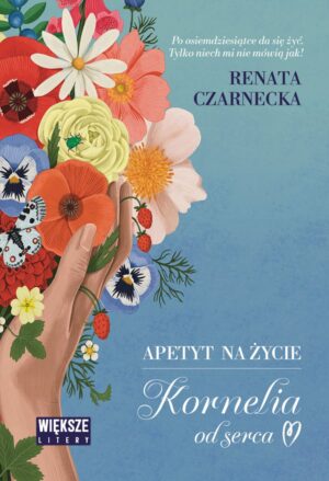 Apetyt na życie. Kornelia od serca