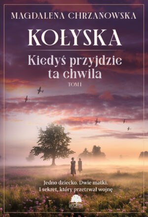 Kiedyś przyjdzie ta chwila. Tom 1. Kołyska