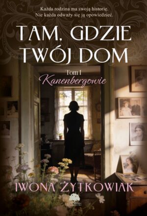 Kanenbergowie. Tom 1. Tam, gdzie twój dom