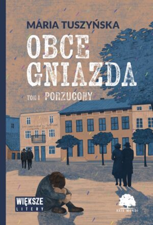 Obce gniazda. Tom 1. Porzucony